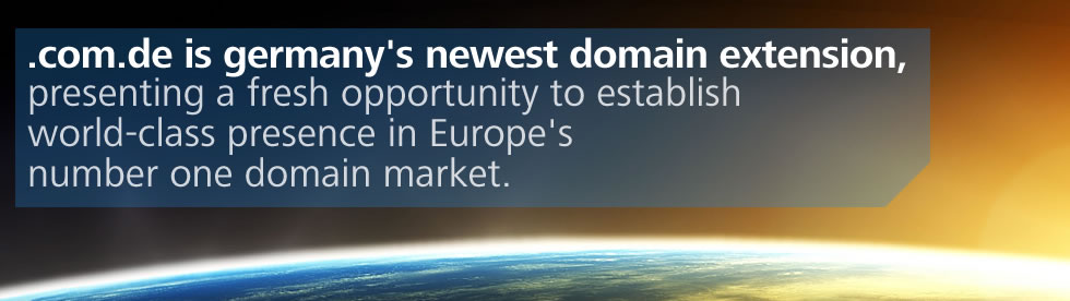 .com.de is germany’s newest domain extension, presenting a fresh opportunity to establish world-class presence in the world’s second largest domain market.