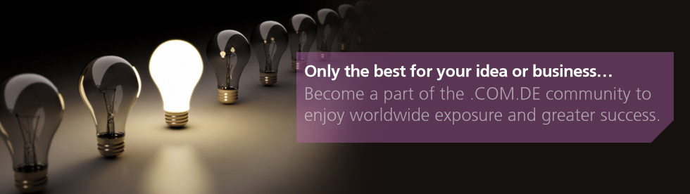 Only the best for your idea or business...Become a part of the .COM.DE community to enjoy worldwide exposure and greater success.